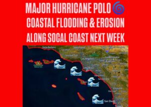 Hurricane Polo Swells Threaten Coastal Flooding and Beach Erosion Across Southern California With High Tides Sunday Through Tuesday