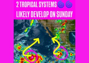Two Tropical Systems Given 90 Percent Chance to Develop in Eastern Pacific Sunday With Tropical Moisture Streaming Toward Mexico and the US